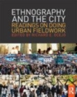 Image for Ethnography and the city: readings on doing urban fieldwork