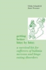 Image for Getting better bit(e) by bit(e): a survival kit for sufferers of bulimia nervosa and binge eating disorders