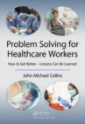 Image for Problem solving for healthcare workers: how to get better - lessons can be learned