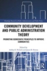 Image for Community development and public administration theory  : promoting democratic principles to improve communities