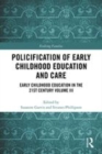 Image for Early childhood education in the 21st centuryVolume III,: Policification of early childhood education