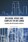 Image for Religion, space and conflict in Sri Lanka: colonial and postcolonial contexts
