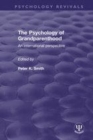 Image for The psychology of grandparenthood  : an international perspective