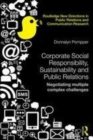 Image for Corporate social responsibility, sustainability and public relations: negotiating multiple complex challenges