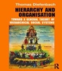 Image for Hierarchy and organisation: toward a general theory of hierarchical social systems