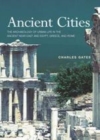 Image for Ancient cities: the archaeology of urban life in the ancient Near East and Egypt, Greece, and Rome