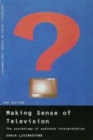 Image for Making sense of television: the psychology of audience interpretation