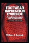Image for Footwear Impression Evidence: Detection, Recovery and Examination, Second Edition