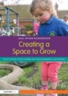 Image for Creating a space to grow: developing your enabling environment outdoors