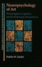 Image for Neuropsychology of art: neurological, cognitive, and evolutionary perspectives