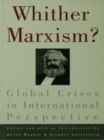 Image for Whither Marxism?: Global Crises in International Perspective