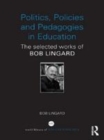 Image for Politics, policies and pedagogies in education: the selected works of Bob Lingard