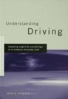 Image for Understanding driving: applying cognitive psychology to a complex everyday task