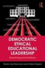 Image for Democratic ethical educational leadership: reclaiming school reform