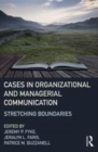 Image for Cases in organizational and managerial communication: stretching boundaries