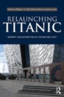 Image for Relaunching Titanic: memory and marketing in the new Belfast