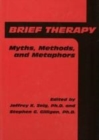 Image for Brief therapy: myths, methods, and metaphors