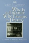Image for Who is the dreamer who dreams the dream?: a study of psychic presences