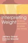 Image for Interpreting weight  : the social management of fatness and thinness