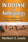 Image for In defense of anthropology  : an investigation of the critique of anthropology