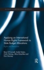 Image for Applying an international human rights framework to state budget allocations: rights and resources