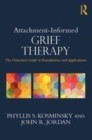 Image for Attachment-informed grief therapy: the clinician&#39;s guide to foundations and applications