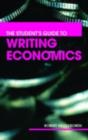 Image for The student&#39;s guide to writing economics