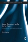 Image for Liberal democracy as the end of history: Fukuyama and postmodern challenges