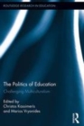 Image for The politics of education: challenging multiculturalism