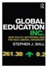 Image for Global education inc.: new policy networks and the neo-liberal imaginary