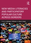 Image for New media literacies and participatory popular culture across borders