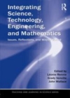 Image for Integrating science, technology, engineering, and mathematics: issues, reflections, and ways forward