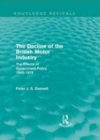 Image for The decline of the British motor industry: the effects of government policy, 1945-79