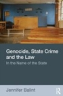 Image for Genocide, state crime and the law: in the name of the state