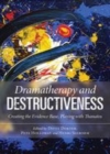 Image for Dramatherapy and destructiveness: creating the evidence base, playing with Thanatos
