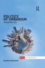 Image for Politics of urbanism: seeing like a city