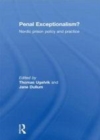 Image for Penal exceptionalism?: Nordic prison policy and practice