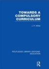 Image for Towards a compulsory curriculum.