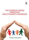 Image for The evidence-based parenting practitioner&#39;s handbook