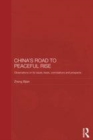 Image for China&#39;s road to peaceful rise: observations on its cause, basis, connotation and prospect