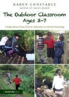 Image for The outdoor classroom ages 3-7: using ideas from forest schools to enrich learning