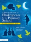 Image for A practical guide to Shakespeare for the primary classroom: 50 schemes of work and lesson plans
