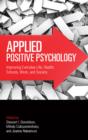 Image for Applied Positive Psychology: Improving Everyday Life, Schools, Work, Health and Society