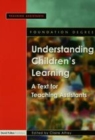 Image for Understanding children&#39;s learning: a text for teaching assistants