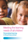 Image for Meeting the learning needs of all children: personalised learning in the primary school