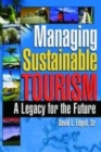 Image for Managing sustainable tourism: a legacy for the future