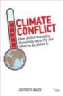 Image for Climate Conflict: How Global Warming Threatens Security and What to Do About It