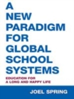 Image for A New Paradigm for Global School Systems: Education for a Long and Happy Life