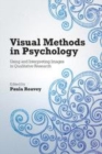 Image for Visual methods in psychology: using and interpreting images in qualitative research