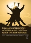 Image for Play-based interventions for children and adolescents with autism spectrum disorders